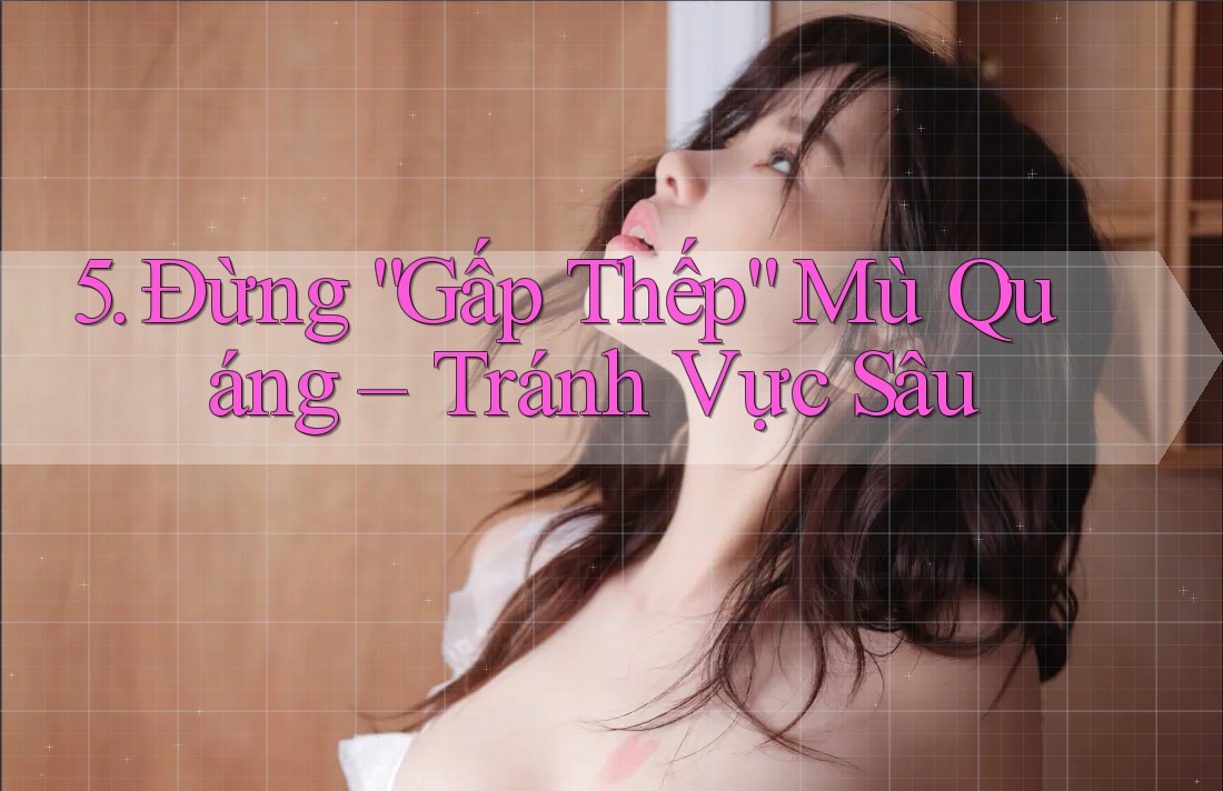 5. Đừng “Gấp Thếp” Mù Quáng – Tránh Vực Sâu 5. Đừng “Gấp Thếp” Mù Quáng – Tránh Vực Sâu