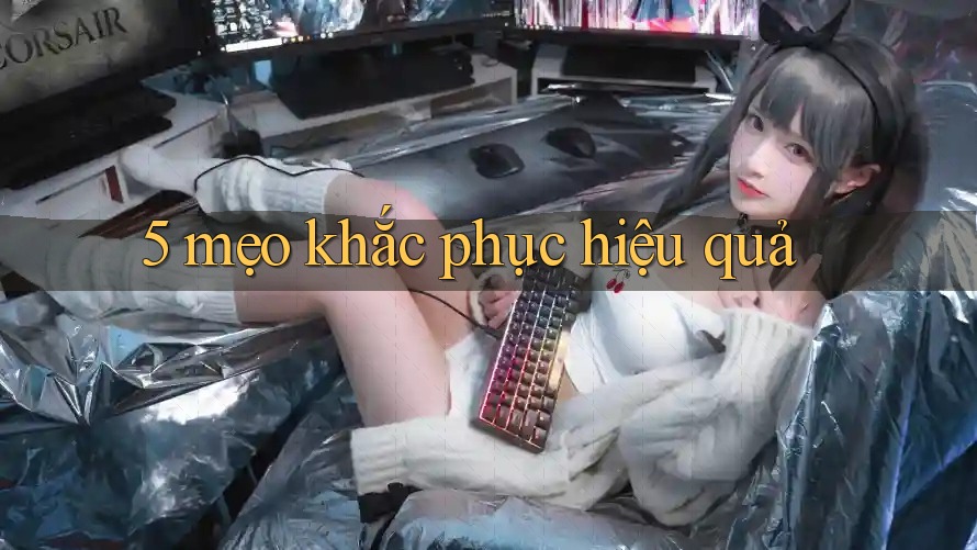 5 mẹo khắc phục hiệu quả 5 mẹo khắc phục hiệu quả
