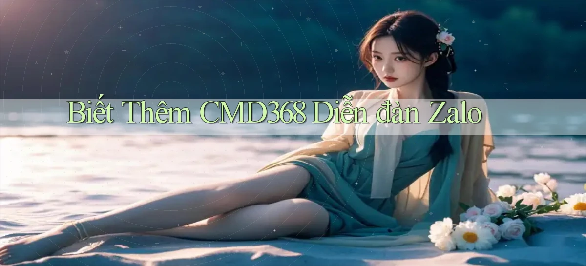 biết thêm cmd368 diễn đàn zalo