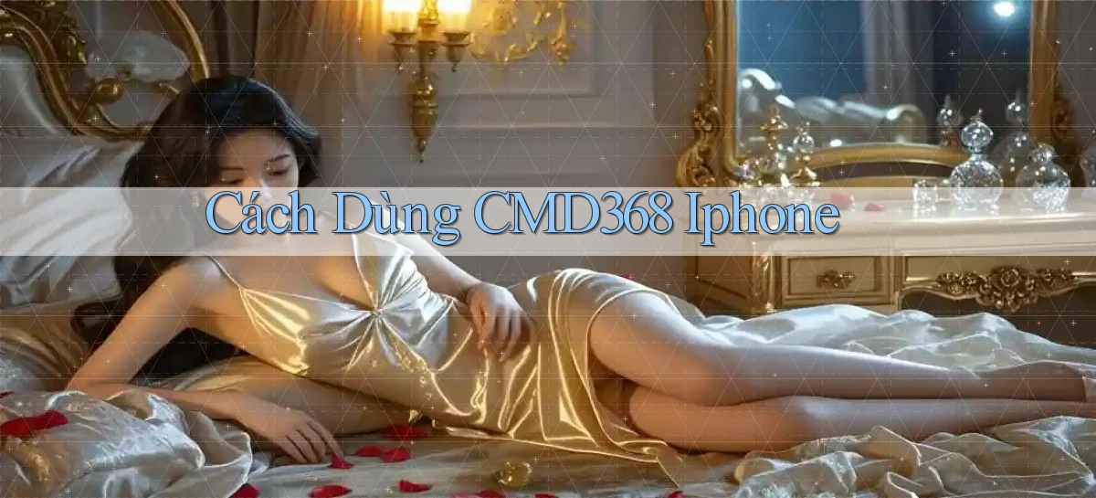 cách dùng cmd368 iphone