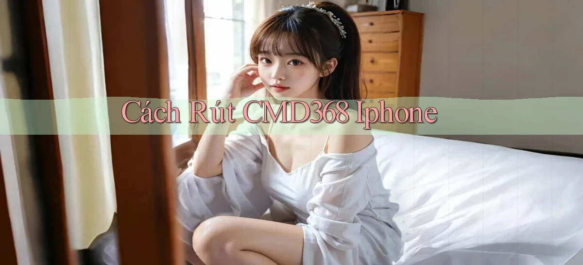 cách rút cmd368 iphone