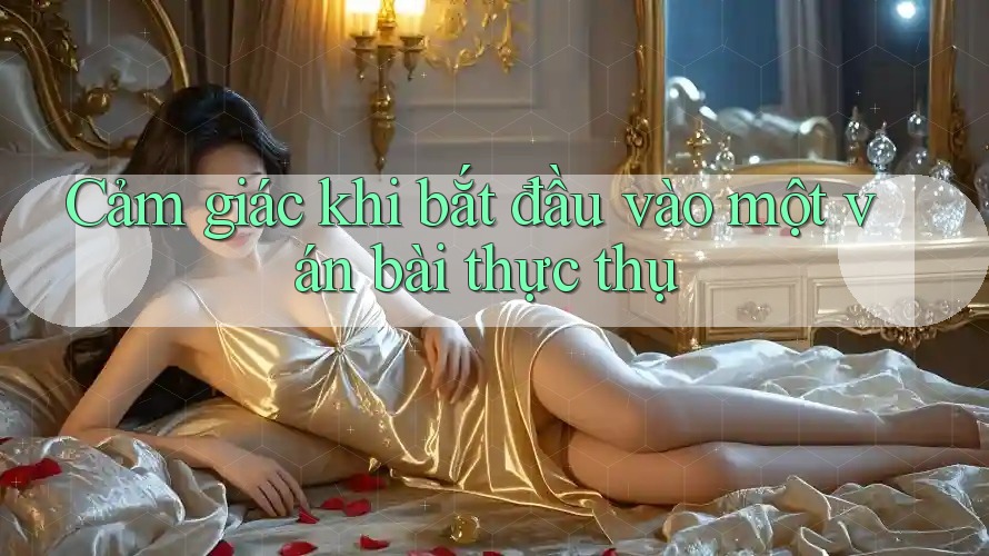 Cảm giác khi bắt đầu vào một ván bài thực thụ Cảm giác khi bắt đầu vào một ván bài thực thụ