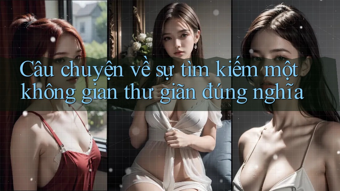 Câu chuyện về sự tìm kiếm một không gian thư giãn đúng nghĩa Câu chuyện về sự tìm kiếm một không gian thư giãn đúng nghĩa