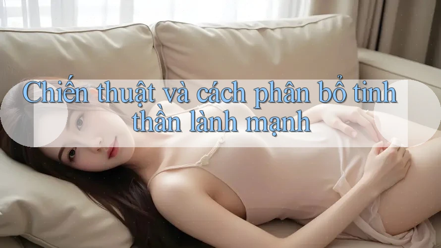 Chiến thuật và cách phân bổ tinh thần lành mạnh