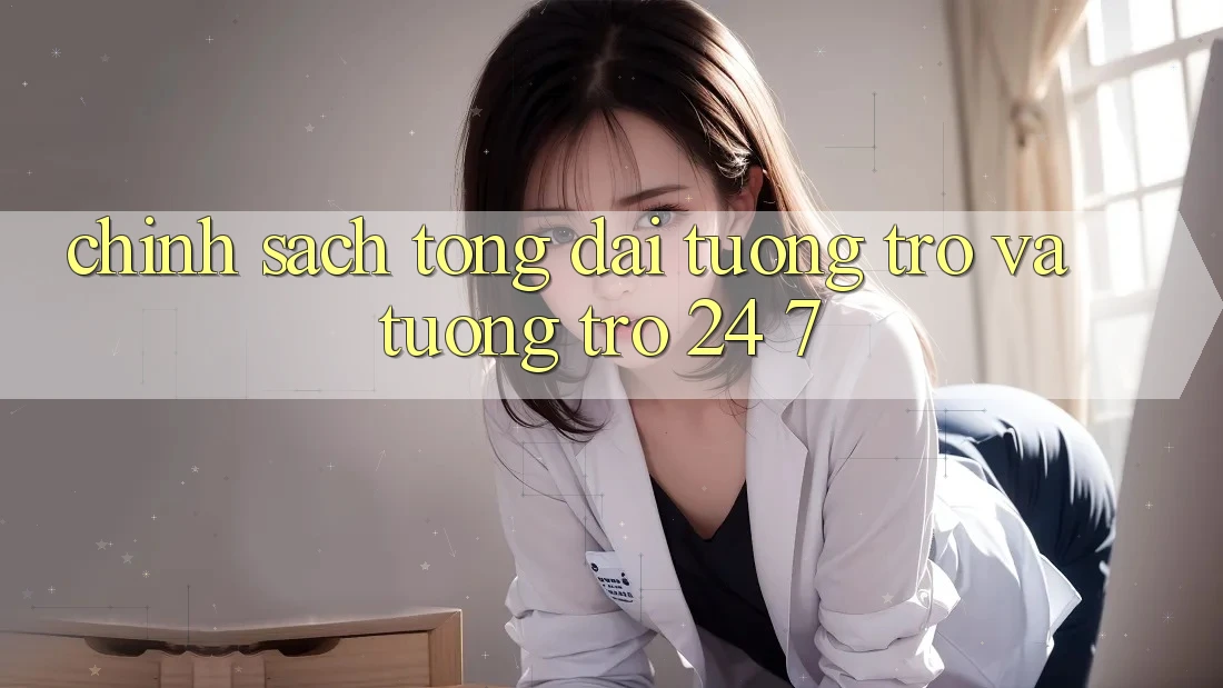 Chính Sách Tổng đài tương trợ Và Tương trợ 24/7 Chính Sách Tổng đài tương trợ Và Tương trợ 24/7