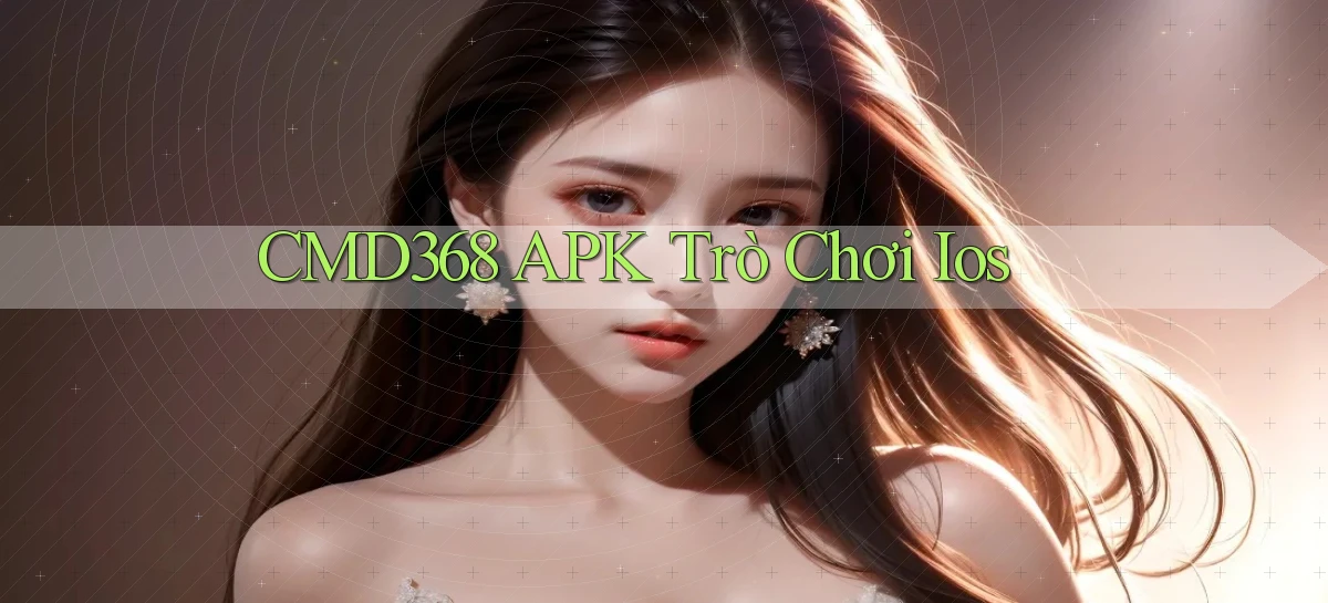 cmd368 APK trò chơi ios