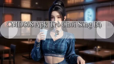 cmd368 apk trò chơi sòng bạc