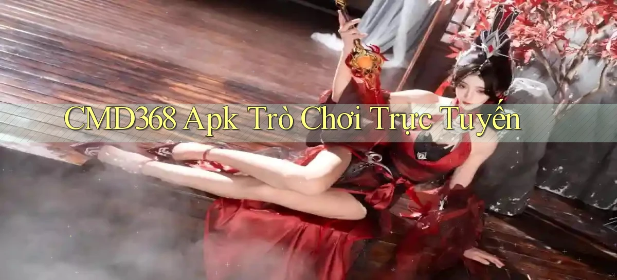 cmd368 apk trò chơi trực tuyến