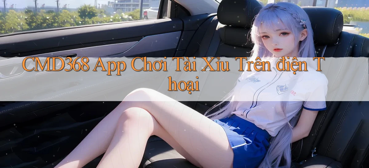 cmd368 app chơi tài xỉu trên điện thoại