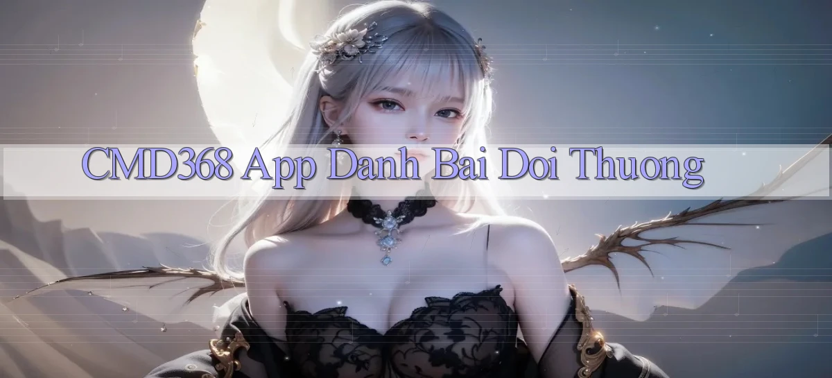 cmd368 app đánh bài đổi thưởng