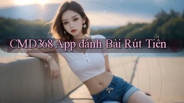 cmd368 app đánh bài rút tiền