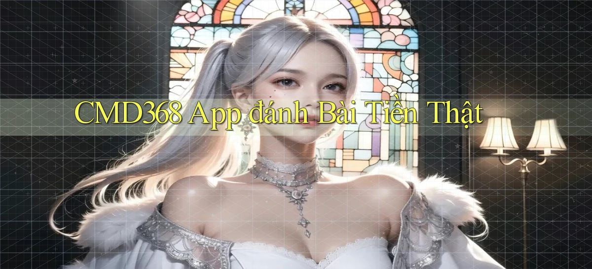cmd368 app đánh bài tiền thật