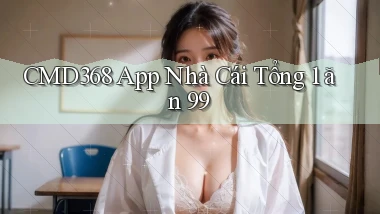 cmd368 app nhà cái tổng 1 ăn 99