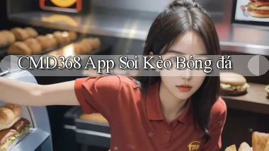 cmd368 app soi kèo bóng đá