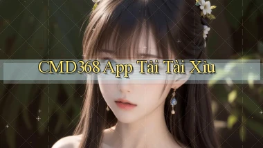 cmd368 app tải tài xỉu