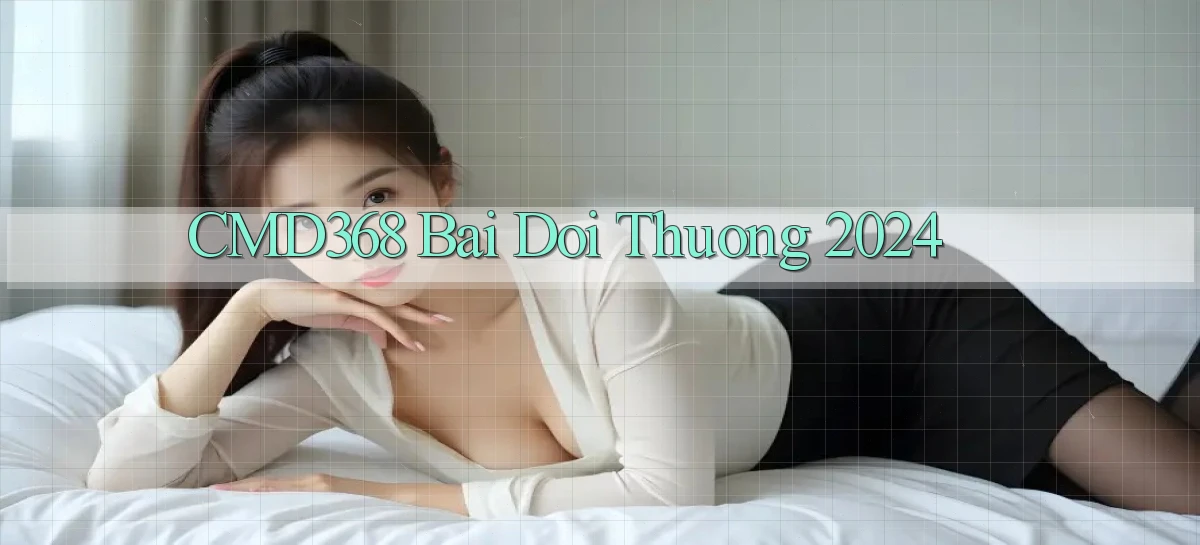 cmd368 bai doi thuong 2024