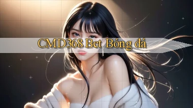 cmd368 bet bóng đá