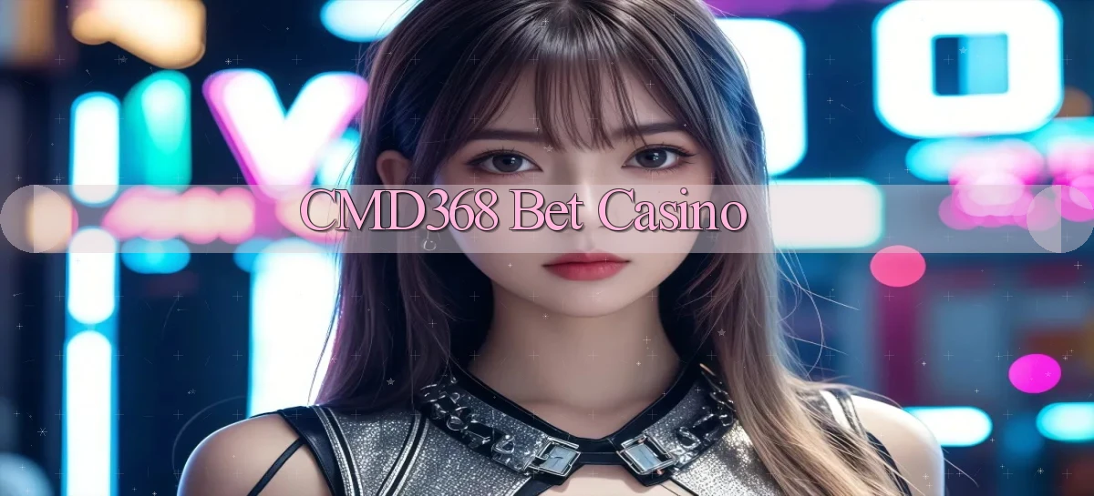 cmd368 bet casino