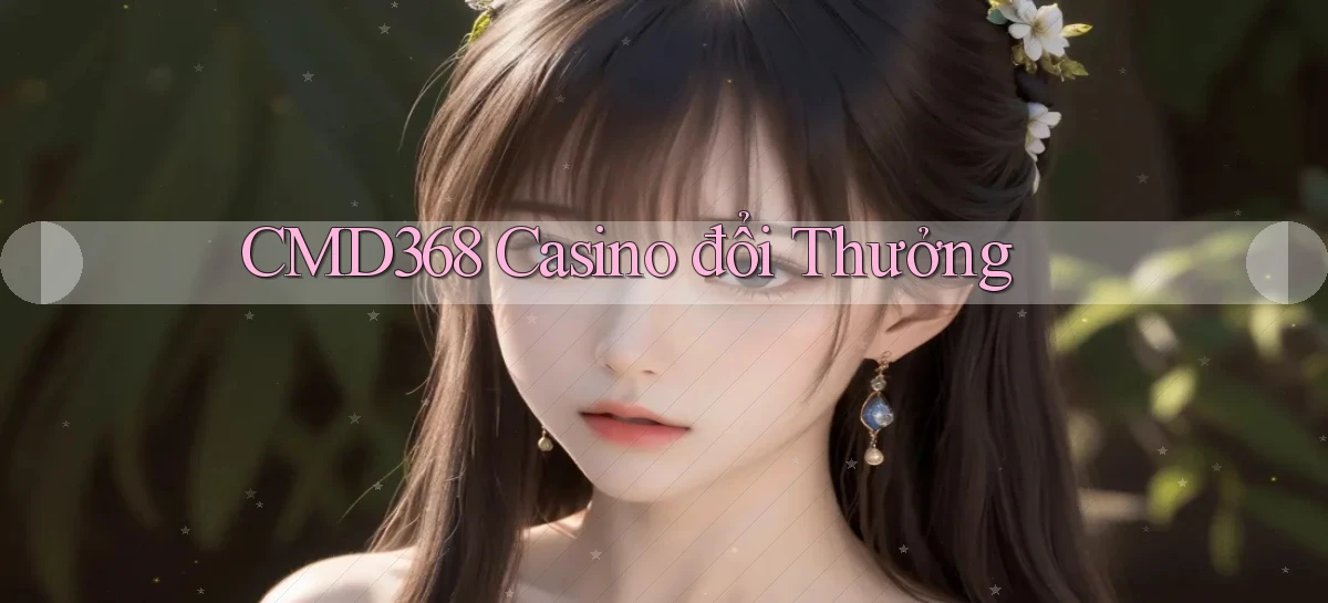 cmd368 casino đổi thưởng
