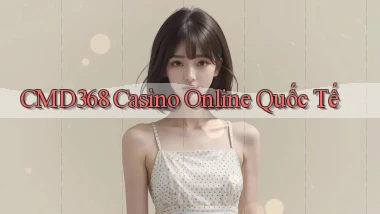 cmd368 casino online quốc tế