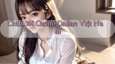 cmd368 casino online việt nam