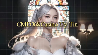 cmd368 casino uy tín