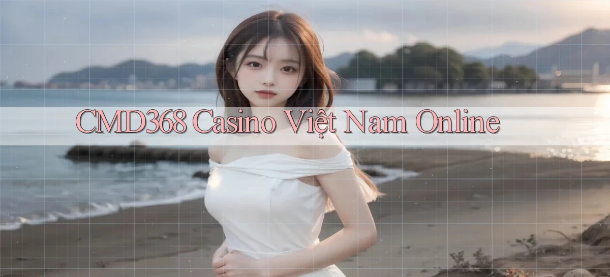 cmd368 casino việt nam online
