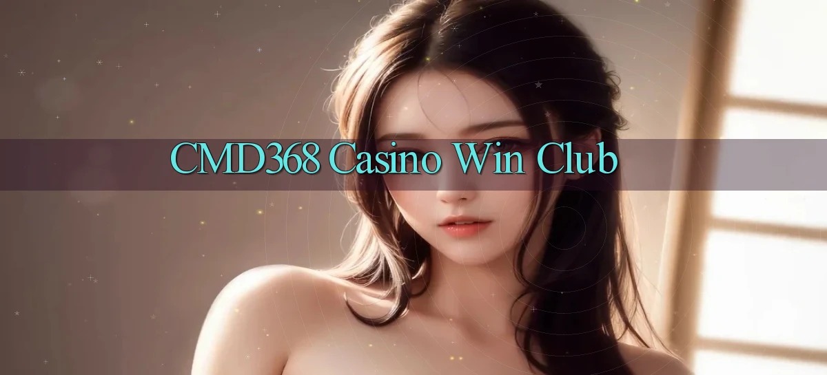 cmd368 casino win club
