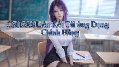 cmd368  liên kết tải ứng dụng chính hãng