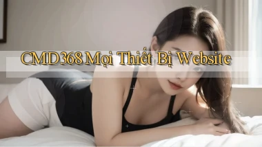cmd368 mọi thiết bị website