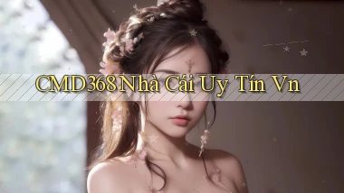 cmd368  nhà cái uy tín vn