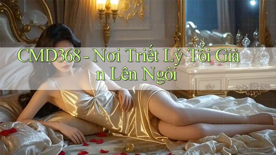 CMD368 - Nơi Triết Lý Tối Giản Lên Ngôi