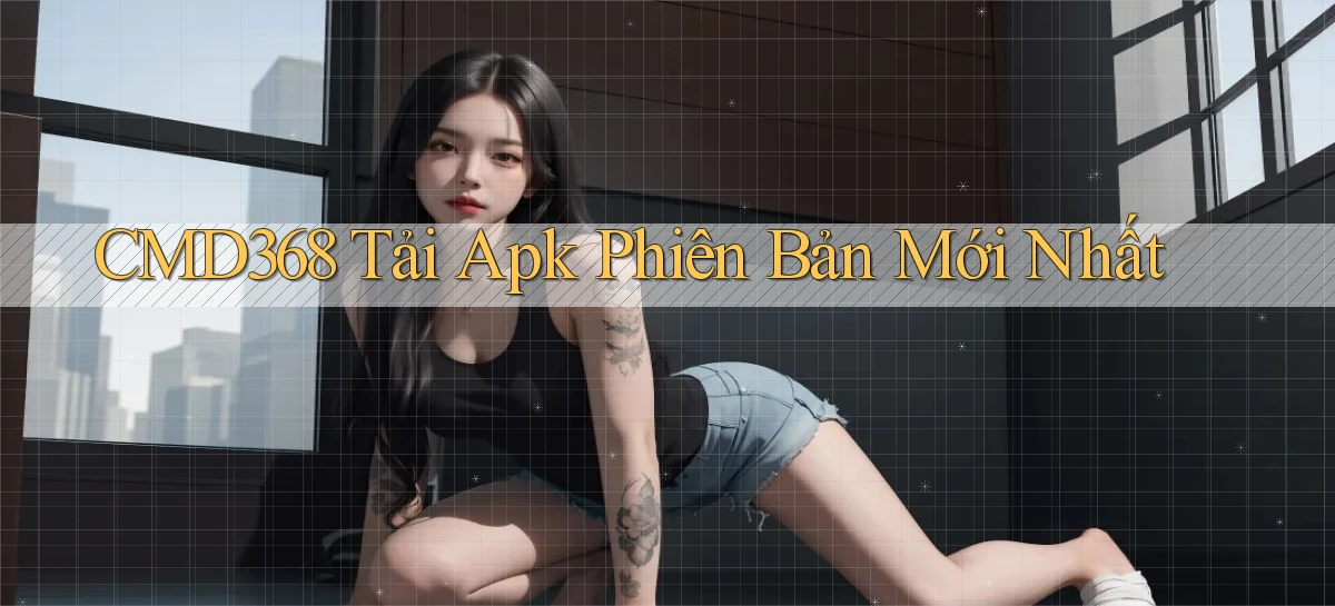 cmd368  tải apk phiên bản mới nhất