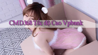 cmd368 tốc độ cao vpbank