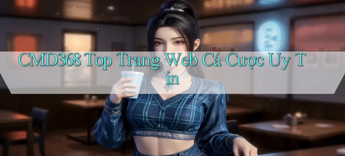 cmd368  top trang web cá cược uy tín