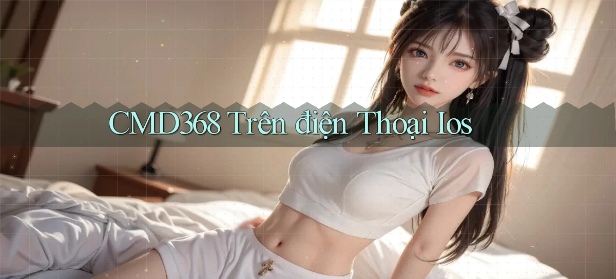 cmd368 trên điện thoại ios