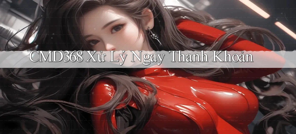 cmd368 xử lý ngay thanh khoản