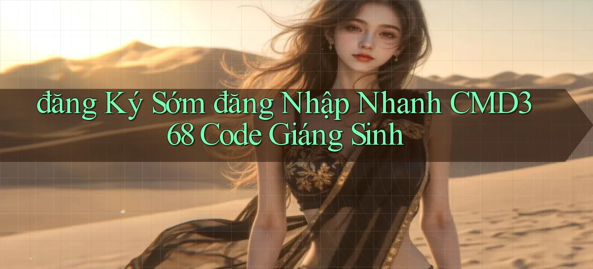 đăng ký sớm đăng nhập nhanh cmd368 code giáng sinh