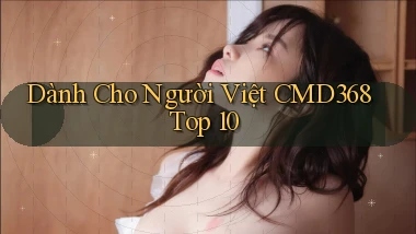 dành cho người việt cmd368 top 10