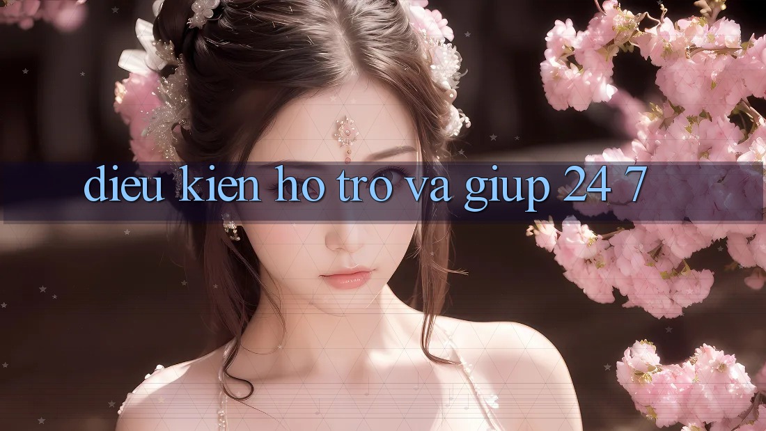 Điều kiện Hỗ trợ Và Giúp 24/7 Điều kiện Hỗ trợ Và Giúp 24/7
