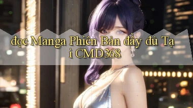 đọc manga phiên bản đầy đủ tại cmd368