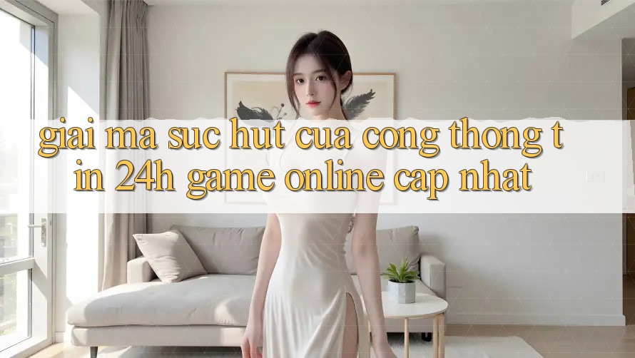 Giải Mã Sức Hút Của “Cổng thông tin 24h - Game Online Cập Nhật” Giải Mã Sức Hút Của “Cổng thông tin 24h - Game Online Cập Nhật”