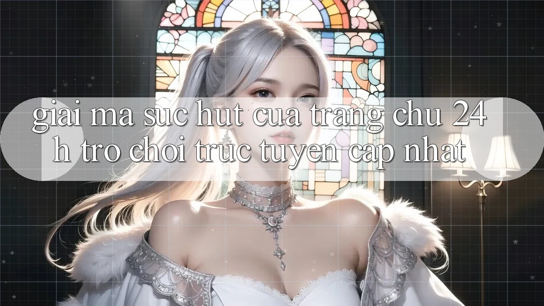 Giải Mã Sức Hút Của “Trang chủ 24h - Trò chơi trực tuyến Cập Nhật” Giải Mã Sức Hút Của “Trang chủ 24h - Trò chơi trực tuyến Cập Nhật”