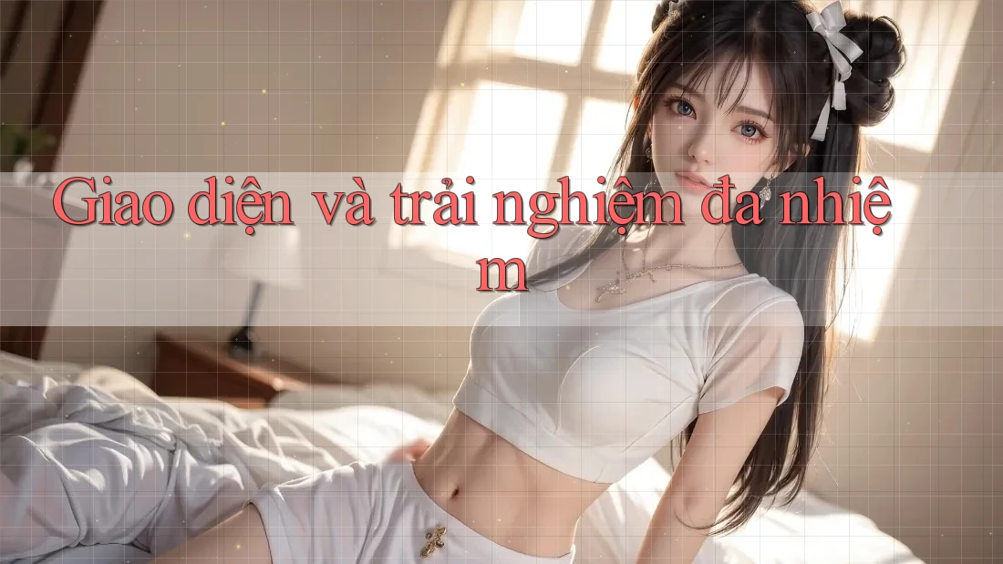 Giao diện và trải nghiệm đa nhiệm Giao diện và trải nghiệm đa nhiệm