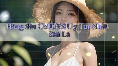 hàng đầu cmd368 uy tín nhất Sơn La