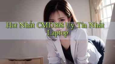 hot nhất cmd368 uy tín nhất laptop