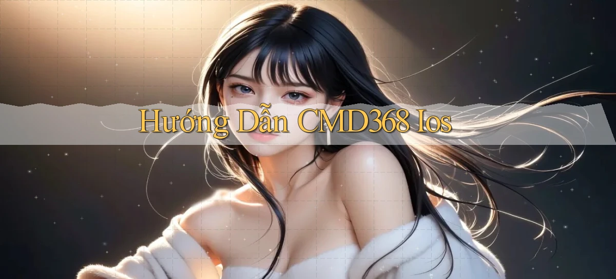 hướng dẫn cmd368 ios