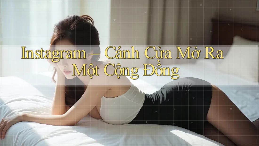 Instagram – Cánh Cửa Mở Ra Một Cộng Đồng