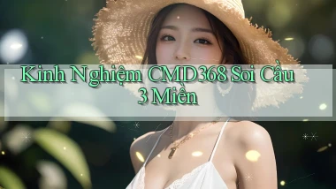 kinh nghiệm cmd368 soi cầu 3 miền