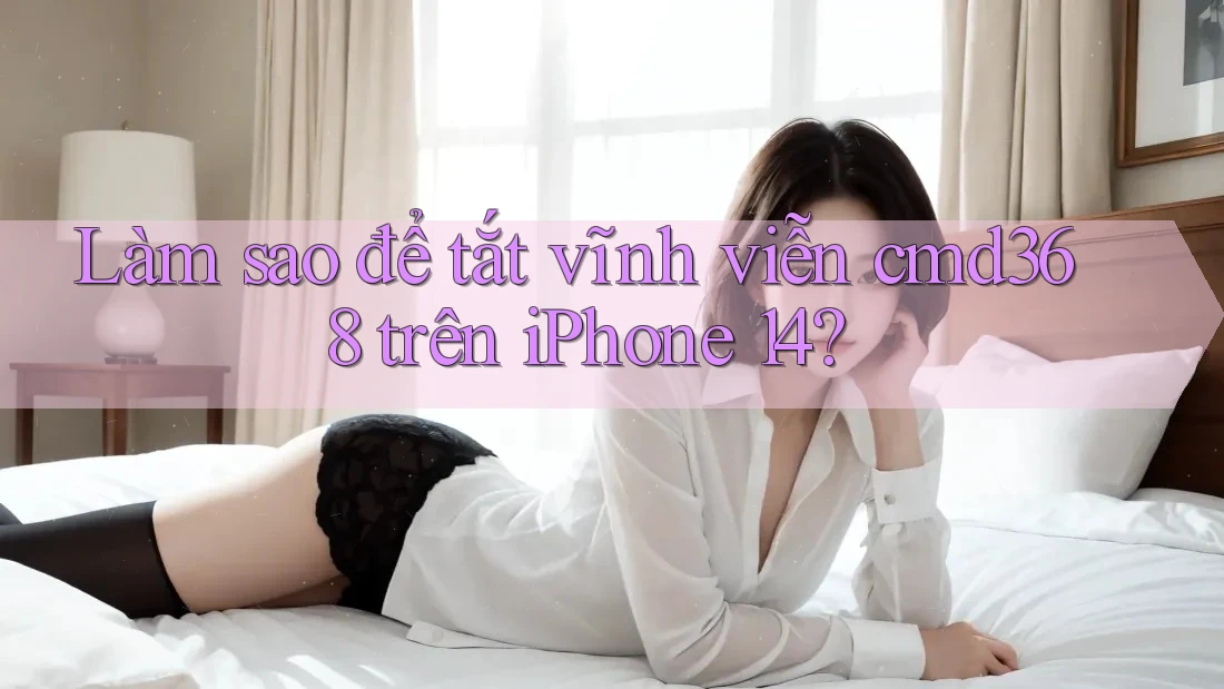 Làm sao để tắt vĩnh viễn cmd368 trên iPhone 14? Làm sao để tắt vĩnh viễn cmd368 trên iPhone 14?